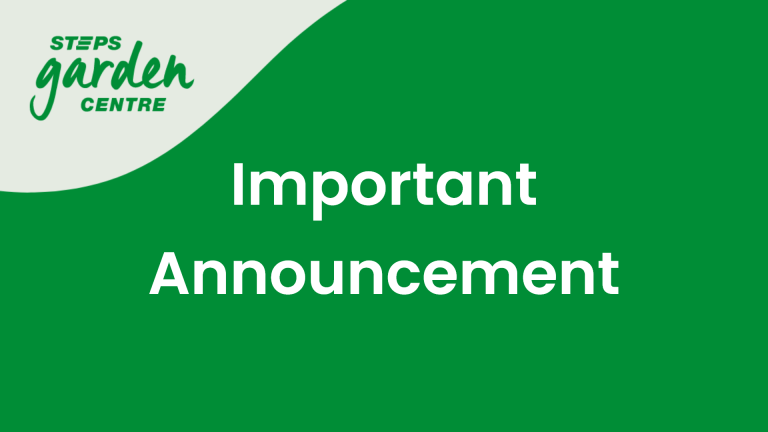 STEPS Garden Centre branded graphic with a green background and the words “Important Announcement” in large white text.